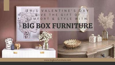 Transform YOUR Home with OUR Collections at Big Box Furniture!